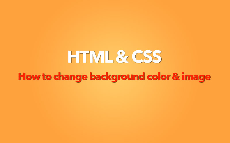 CSS – How to add & change Background Color and Image