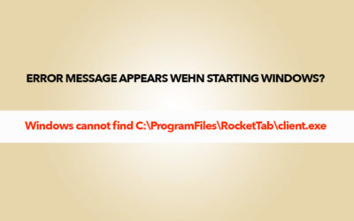 Fix Rockettab Error Message – Windows cannot find C:\ProgramFiles\RocketTab\client.exe