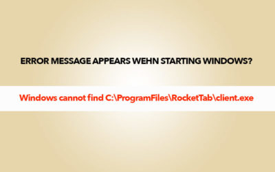 Fix Rockettab Error Message – Windows cannot find C:\ProgramFiles\RocketTab\client.exe
