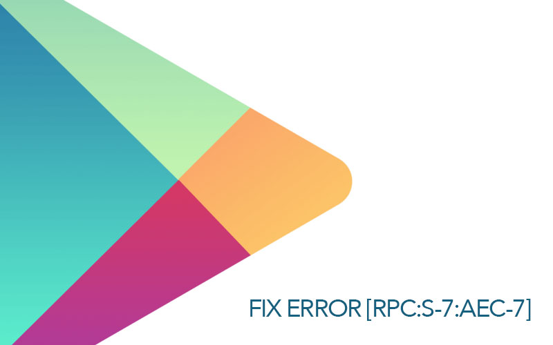 google play error retrieving information from server rpc s 7 aec 0