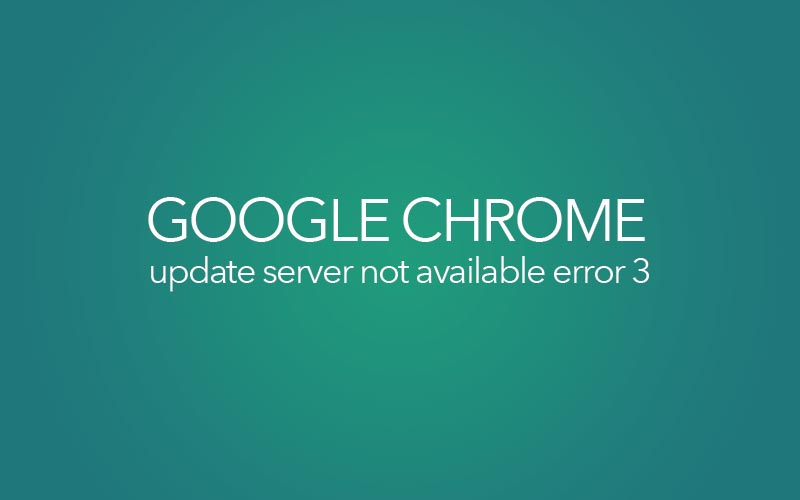 chrome update server not available error 3