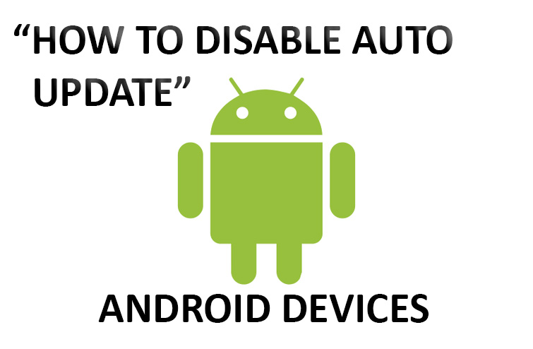 How to disable auto update android phones & tablets