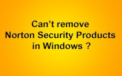 Solution – Can’t remove Norton Security in Windows