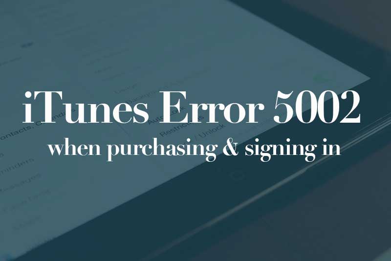 iTunes Store Unknown Error (5002) when purchasing & signing in & downloading.