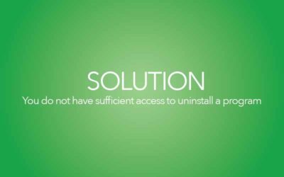 “You do Not Have Sufficient Access to Uninstall” Error Message – Solution
