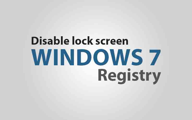 Remove lock screen on Windows 7 by registry