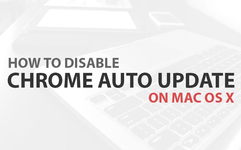 Remove Google Chrome Auto Update on Mac OS X