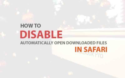 SAFARI – Turning off Automatic downloaded files opening option (MAC OS X)