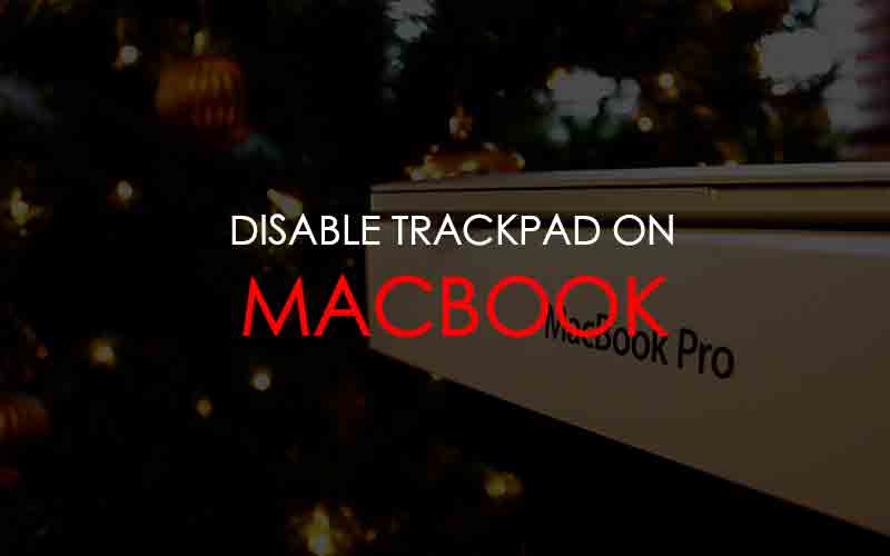 disable trackpad mac Mavericks & Yosemite