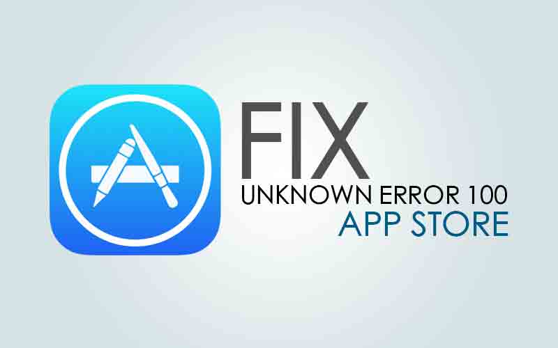 Apple App Store Unknown Error (100) on iPhone, iPad, iPod, Macbook