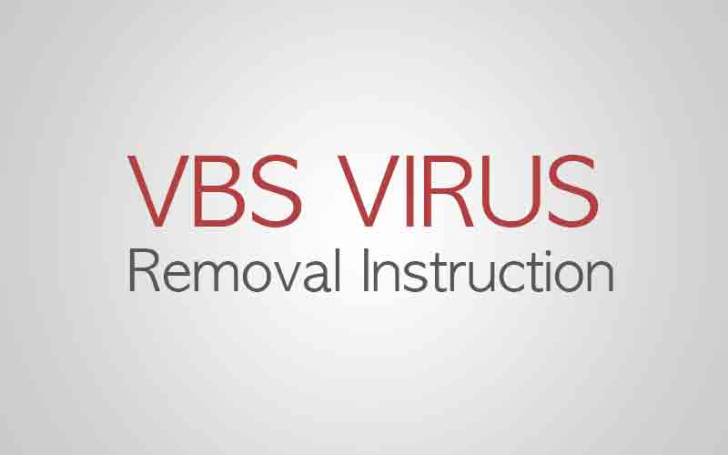 how to remove VBS VIRUS from pc