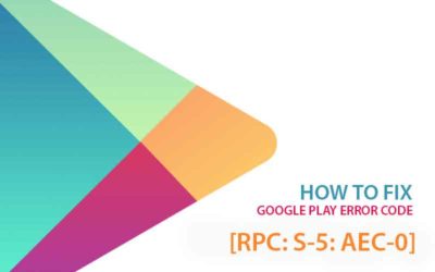 Google Play Error [RPC:S-5:AEC-0] while updating or downloading apps