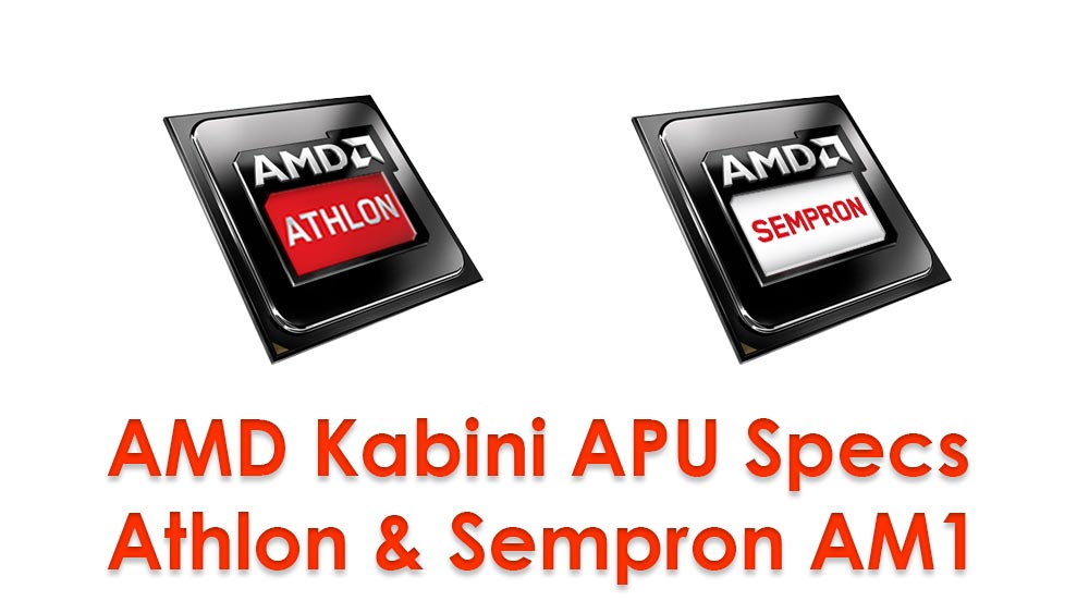 New AMD Kabini APU Specs | Sempron & Athlon APU on AM1 Socket