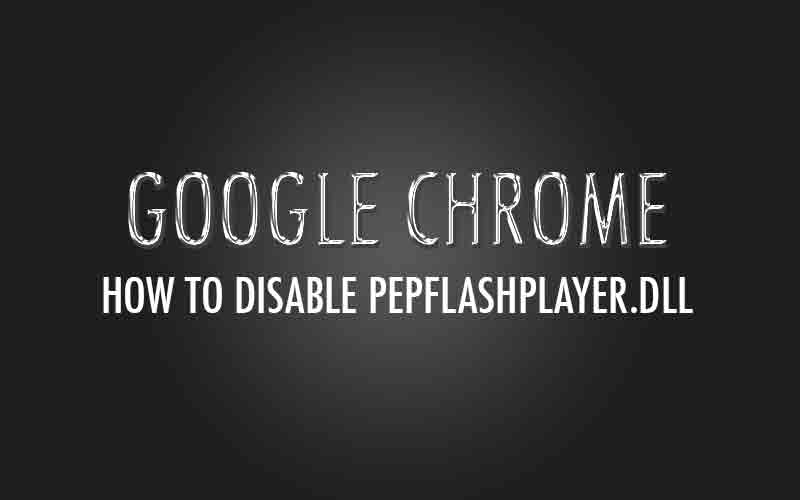 how to disable pepflashplayer.dll in chrome