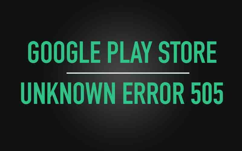 Google Play Unknown Error 505 Lollipop