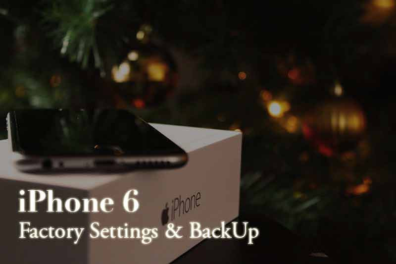 iPhone 6 – Factory Reset & Back Up