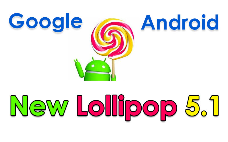 Google’s New Android Lollipop 5.1 Update
