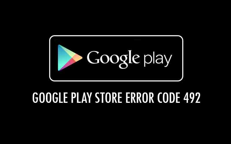 492 android error message in google play store