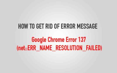 Google Chrome Error 137 (net::ERR_NAME_RESOLUTION_FAILED)