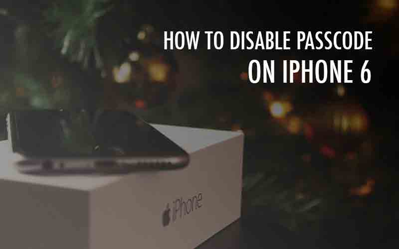 how to disable passcode or password on iphone 6