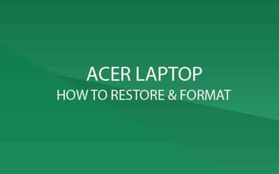Restoring & formatting Acer Laptop to factory settings