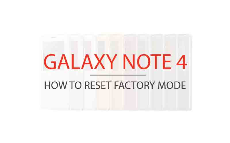 factory reset / default galaxy note 4