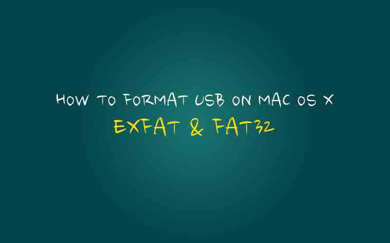 exFAT or FAT32 USB & External hard drive format on MAC OS X for WINDOWS 7 &