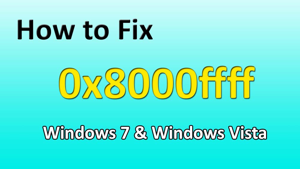 Solution – 0x8000ffff error message when you try to restore in Windows Vista & Windows 7