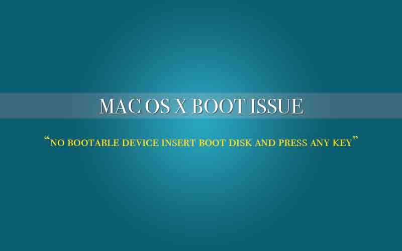 “No bootable device” Error Message on Mac OS X