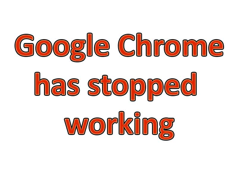 Solution – “Google Chrome has stopped working” Android & Windows