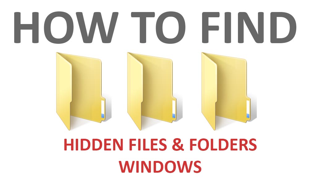 How to find hidden files on Windows 10, 8, 7, Vista