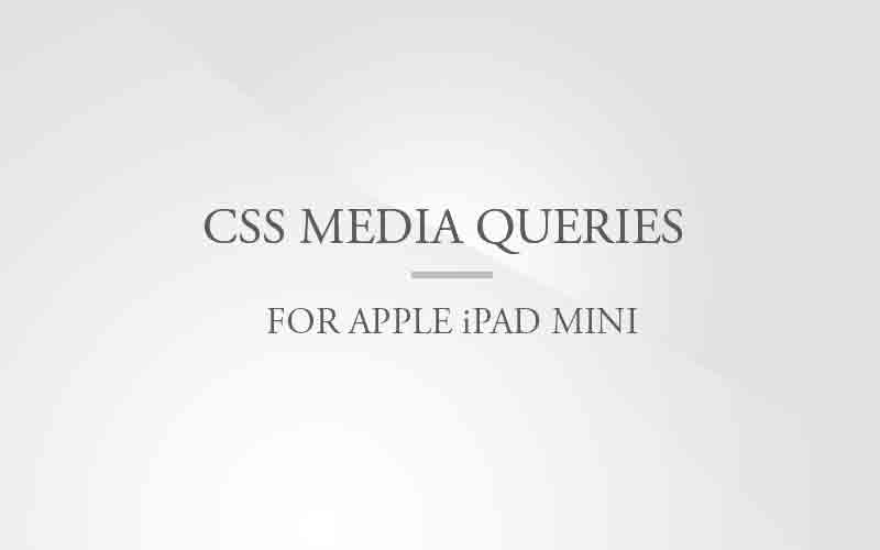 iPad mini CSS Media Queries Code Examples (Portrait & Landscape)