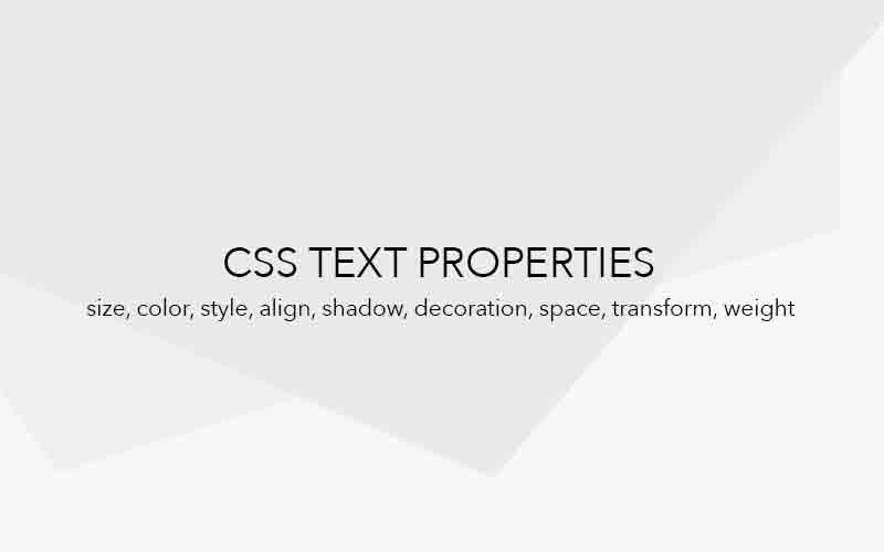 All about CSS Text property (size, color, style, align, shadow, decoration, space, transform, weight)