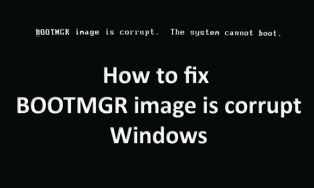 Fix bootmgr image is corrupted Windows 8 & 10 & 7 & XP