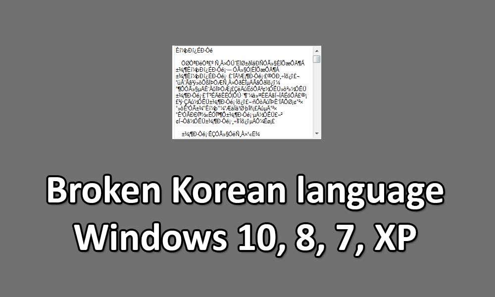 Fix: Broken Korean language windows 10, 8, 7, XP