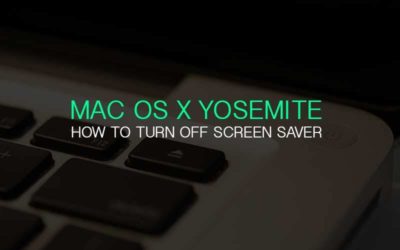 How to turn off screen saver on Mac OS X Yosemite (Apple Macbook Pro & Air)