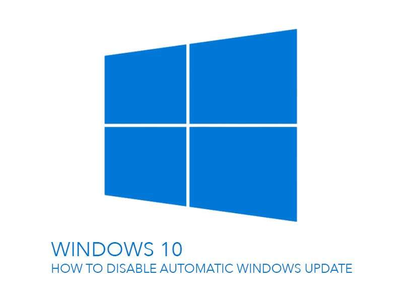 Turn off Windows 10 Automatic Updates (How to disable guide)