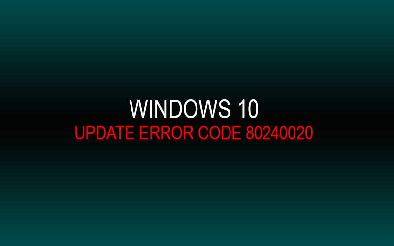 how to get rid of Windows 10 update error 80240020