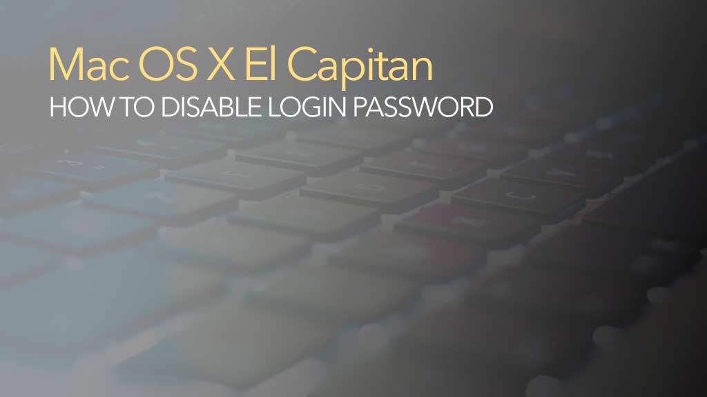How do i turn off login password in El Capitan